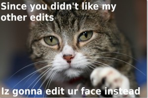 hate your edits cat